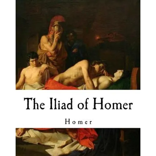 The Iliad of Homer: Homer's Iliad