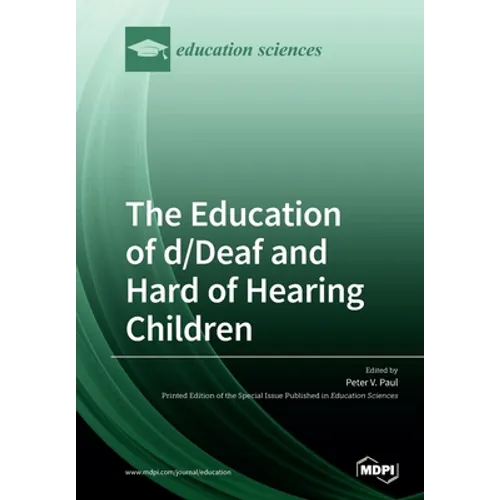 The Education of d/Deaf and Hard of Hearing Children: Perspectives on Language and Literacy Development