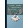 The System And The Gospel A Critique Of Paul Tillich
