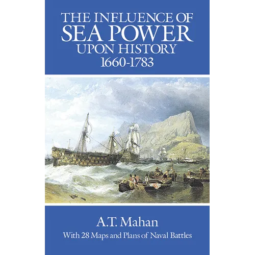 The Influence of Sea Power Upon History, 1660-1783