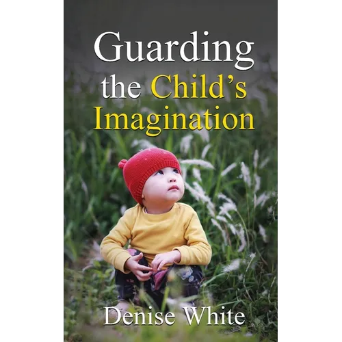 Guarding the Child's Imagination