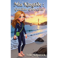 Mia Kingtide - Guardian of the Coast: An Adventure Story about Marine Biology, Family, and Protecting Our Oceans