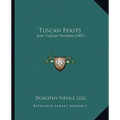 Tuscan Feasts: And Tuscan Friends (1907)