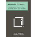 A Clash Of Destinies: The Arab-Jewish War And The Founding Of The State Of Israel