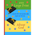 200 Large Print Cryptogram Quotes About God: Exercise Your Brain With These Cryptoquote Puzzles. Bibles And Prayer On Green Blue Yellow Cover.