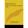 Banner Bearers: Tales Of The Suffrage Campaigns (1920)
