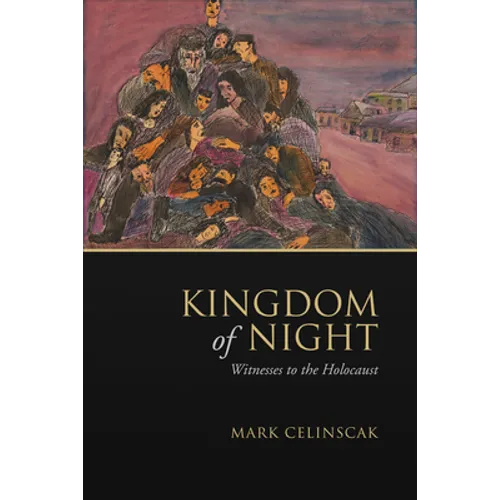 Kingdom of Night: Witnesses to the Holocaust