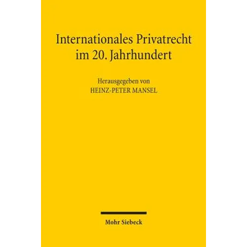 Internationales Privatrecht Im 20. Jahrhundert: Der Einfluss Von Gerhard Kegel Und Alexander Luderitz Auf Das Kollisionsrecht
