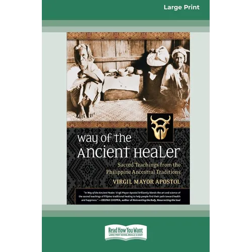 Way of the Ancient Healer: Sacred Teachings from the Philippine Ancestral Traditions [Standard Large Print 16 Pt Edition]