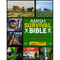 Amish Survival Bible: 2700 Days of Amish Wisdom for Self-Sufficiency, Homesteading, and Off-Grid Living
