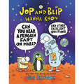 Jop and Blip Wanna Know #1: Can You Hear a Penguin Fart on Mars?: And Other Excellent Questions