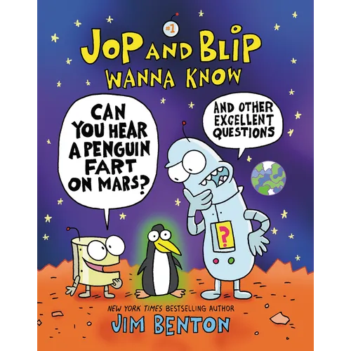Jop and Blip Wanna Know #1: Can You Hear a Penguin Fart on Mars?: And Other Excellent Questions