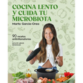 Cocina Lento Y Cuida Tu Microbiota / Cook Slowly and Take Care of Your Microbiota