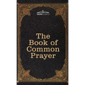 The Book of Common Prayer: and Administration of the Sacraments and other Rites and Ceremonies of the Church, after the use of the Church of England