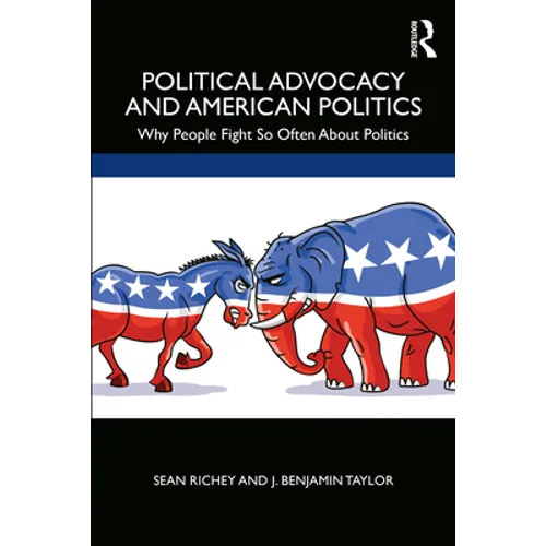 Political Advocacy and American Politics: Why People Fight So Often about Politics