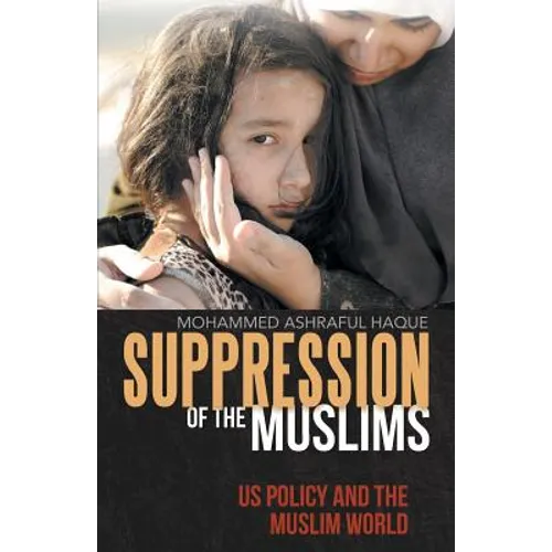 Suppression of the Muslims: Us Policy and the Muslim World