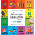 The Kindergartener's Handbook: Bilingual (English / Italian) (Inglés / Italiano) ABC's, Vowels, Math, Shapes, Colors, Time, Senses, Rhymes, Science, a