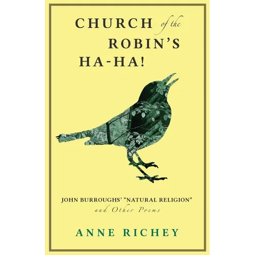 Church of the Robin's Ha-Ha!: John Burroughs' "Natural Religion" and Other Poems