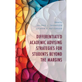 Differentiated Academic Advising Strategies for Students Beyond the Margins