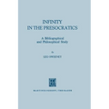 Infinity in the Presocratics: A Bibliographical and Philosophical Study