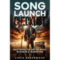 Song Launch Checklist: Mastering The Art of Music Business & Marketing