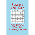 Sudoku for Kids: 100 Sudoku Puzzles from Easy to Hard