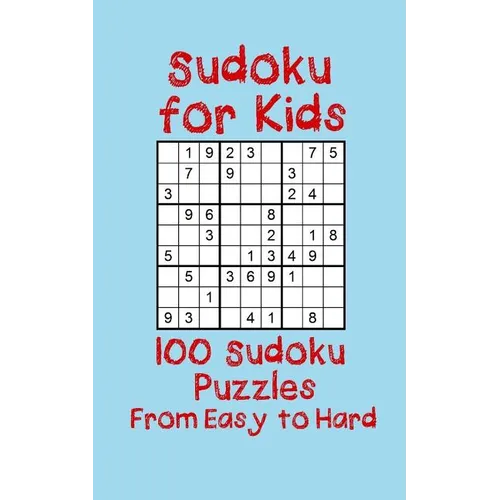 Sudoku for Kids: 100 Sudoku Puzzles from Easy to Hard