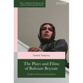 The Plays and Films of Bahram Beyzaie: Origins, Forms and Functions