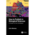 How to Publish in Biological Sciences: A Guide for the Uninitiated