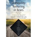 Tranquility Teetering on Tears: Tears of Sorrow Tears of Joy An Incident in Faith, Hope, and Love