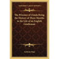 The Prisoner of Zenda Being the History of Three Months in the Life of an English Gentleman