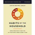 Habits of the Household Bible Study Guide Plus Streaming Video: Simple Practices to Help You and Your Family Draw Closer to God