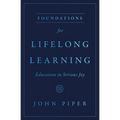 Foundations for Lifelong Learning: Education in Serious Joy