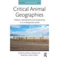 Critical Animal Geographies: Politics, intersections and hierarchies in a multispecies world