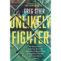 Unlikely Fighter: The Story of How a Fatherless Street Kid Overcame Violence, Chaos, and Confusion to Become a Radical Christ Follower