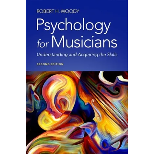 Psychology for Musicians: Understanding and Acquiring the Skills