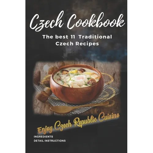Czech Cookbook: Best Traditional Czech Recipes