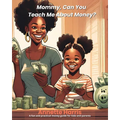 Mommy, Can You Teach Me About Money?