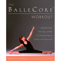 The BalleCore(R) Workout: Integrating Pilates, Hatha Yoga, and Ballet in an Innovative Exercise Routine for All Fitness Levels