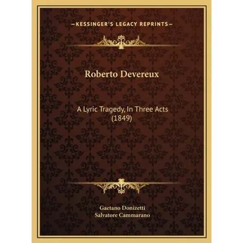 Roberto Devereux: A Lyric Tragedy, In Three Acts (1849)