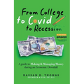 From College To Covid To Recession: A Guide To Making & Managing Money During An Economic Downfall