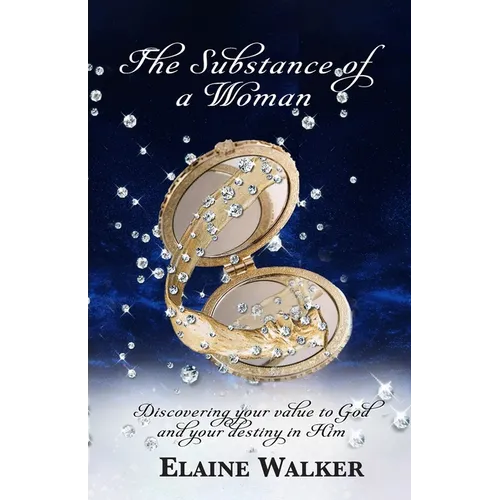 The Substance of a Woman: Discovering Your Value to God and Your Destiny in Him