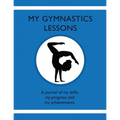 My Gymnastics Lessons: A journal of my skills, my progress, and my achievements.