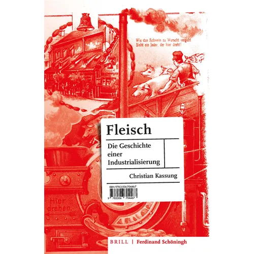 Fleisch: Die Geschichte Einer Industrialisierung