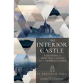 The Interior Castle: Exploring a Spiritual Classic as a Modern Reader