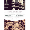 The Andean Hybrid Baroque: Convergent Cultures in the Churches of Colonial Peru