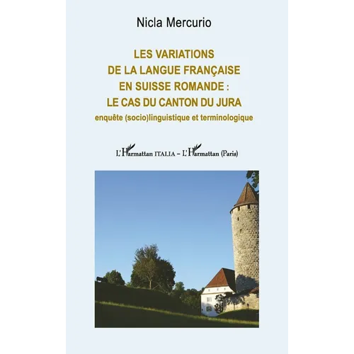 Les variations de la langue française en Suisse romande: le cas du canton du Jura: Enquête (socio)linguistique et terminologique