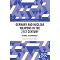 Germany and Nuclear Weapons in the 21st Century: Atomic Zeitenwende?