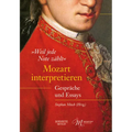 "Weil Jede Note Zählt" Mozart Interpretieren: Gespräche Und Essays