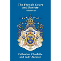 The French Court and Society Vol. II